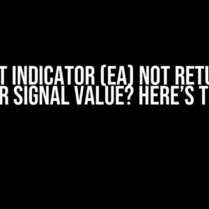 Expert Indicator (EA) Not Returning Proper Signal Value? Here’s the Fix!