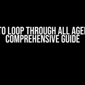 How to Loop Through All Agents: A Comprehensive Guide